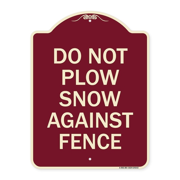 Do Not Plow Snow Against Fence Heavy-Gauge Aluminum Architectural Sign, 24" x 18", BU-1824-24142